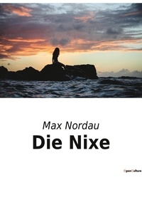 Max Nordau - Die Nixe.