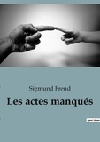 Sigmund Freud - Les actes manqués.
