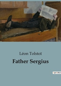 Léon Tolstoï - Father Sergius.