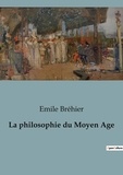 Emile Bréhier - La philosophie du Moyen Age.