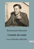 Emmanuel Mounier - Philosophie  : Carnets de route - Les certitudes difficiles.