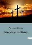Auguste Comte - Philosophie  : Catéchisme positiviste.