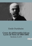 Emile Durkheim - Philosophie  : Cours de philosophie au Lycée de Sens en 1883-1884 - Sections A et B.