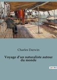 Charles Darwin - Philosophie  : Voyage d'un naturaliste autour du monde.