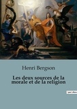 Henri Bergson - Philosophie  : Les deux sources de la morale et de la religion.