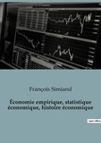 François Simiand - Economie empirique, statistique économique, histoire économique.