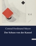Conrad Ferdinand Meyer - Der Schuss von der Kanzel.