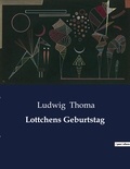 Ludwig Thoma - Lottchens Geburtstag.