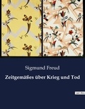 Sigmund Freud - Zeitgemäßes über Krieg und Tod.