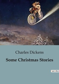 Charles Dickens - Some Christmas Stories.