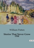 William Patten - Stories That Never Grow Old.