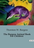 Thornton W. Burgess - The Burgess Animal Book For Children.