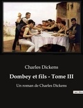 Charles Dickens - Dombey et fils - Tome III - Un roman de Charles Dickens.