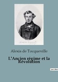 Tocqueville alexis De - L'Ancien régime et la Révolution.