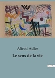 Alfred Adler - Psychologie et phénomènes psychiques - Psychiatrie  : Le sens de la vie - 87.
