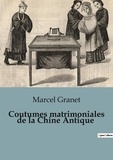 Marcel Granet - Coutumes matrimoniales de la Chine Antique.