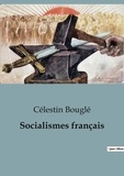 Célestin Bouglé - Socialismes français.