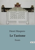 Henri Maspero - Le Taoïsme - Essais.
