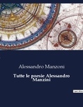 Alessandro Manzoni - Classici della Letteratura Italiana  : Tutte le poesie Alessandro Manzini - 7443.