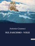 Antonio Gramsci - Classici della Letteratura Italiana  : Sul fascismo - volii - 1268.
