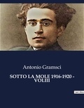 Antonio Gramsci - Classici della Letteratura Italiana  : Sotto la mole 1916-1920 - voliii - 3946.