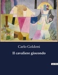 Carlo Goldoni - Classici della Letteratura Italiana  : Il cavaliere giocondo - 9130.