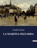 Carlo Gozzi - Classici della Letteratura Italiana  : La marfisa bizzarra - 1467.