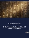 Cesare Beccaria - Classici della Letteratura Italiana  : Della Commedia Presso I Greci I Latini E Gl Italiani - 1815.