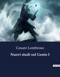 Cesare Lombroso - Classici della Letteratura Italiana  : Nuovi studi sul Genio I - 6451.