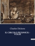 Charles Dickens - Classici della Letteratura Italiana  : Il circolo pickwick - voliii - 7830.