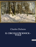 Charles Dickens - Classici della Letteratura Italiana  : Il circolo pickwick - volii - 7150.