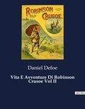 Daniel Defoe - Classici della Letteratura Italiana 808  : Vita E Avventure Di Robinson Crusoe Vol II.