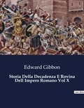 Edward Gibbon - Classici della Letteratura Italiana  : Storia Della Decadenza E Rovina Dell Impero Romano Vol X - 6544.