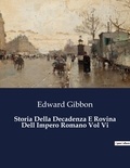 Edward Gibbon - Classici della Letteratura Italiana  : Storia Della Decadenza E Rovina Dell Impero Romano Vol Vi - 946.