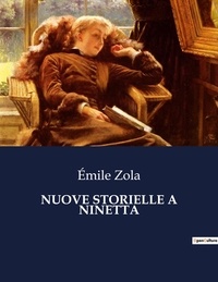 Emile Zola - Classici della Letteratura Italiana  : Nuove storielle a ninetta - 2247.