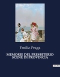 Emilio Praga - Classici della Letteratura Italiana  : Memorie del presbiterio scene di provincia - 551.