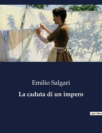 Emilio Salgari - Classici della Letteratura Italiana  : La caduta di un impero - 8196.