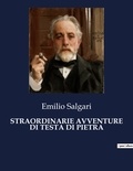 Emilio Salgari - Classici della Letteratura Italiana  : Straordinarie avventure di testa di pietra - 7512.