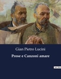 Gian pietro Lucini - Classici della Letteratura Italiana  : Prose e Canzoni amare - 5869.