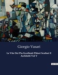 Giorgio Vasari - Classici della Letteratura Italiana  : Le Vite Dei Piu Eccellenti Pittori Scultori E Architetti Vol V - 6781.