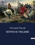 Giovanni Pascoli - Classici della Letteratura Italiana  : Sotto il velame - 8231.