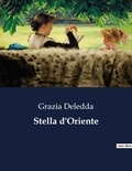 Grazia Deledda - Classici della Letteratura Italiana  : Stella d'Oriente - 2262.