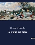Grazia Deledda - Classici della Letteratura Italiana  : La vigna sul mare - 6258.