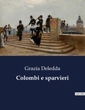 Grazia Deledda - Classici della Letteratura Italiana  : Colombi e sparvieri - 1993.