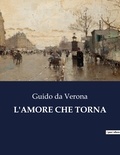 Verona guido Da - Classici della Letteratura Italiana  : L'amore che torna - 7137.