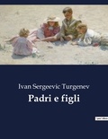 Ivan Sergeevic Turgenev - Classici della Letteratura Italiana  : Padri e figli - 8025.
