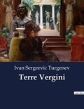 Ivan Sergeevic Turgenev - Classici della Letteratura Italiana  : Terre Vergini - 8923.