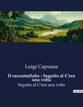 Luigi Capuana - Classici della Letteratura Italiana  : Il raccontafiabe : Seguito al C'era una volta - Seguito al C'era una volta.