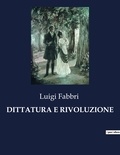 Luigi Fabbri - Classici della Letteratura Italiana  : Dittatura e rivoluzione - 6580.