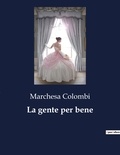 Marchesa Colombi - Classici della Letteratura Italiana  : La gente per bene - 5740.